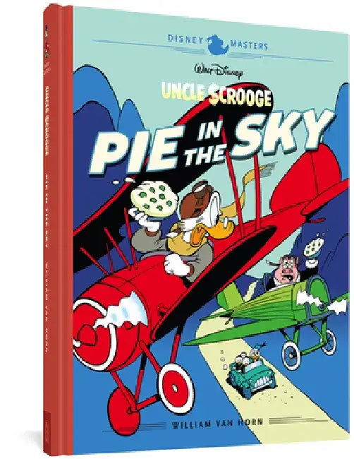Walt Disney's Uncle Scrooge: Pie in the Sky: Disney Masters Vol. 18 by William Van Horn