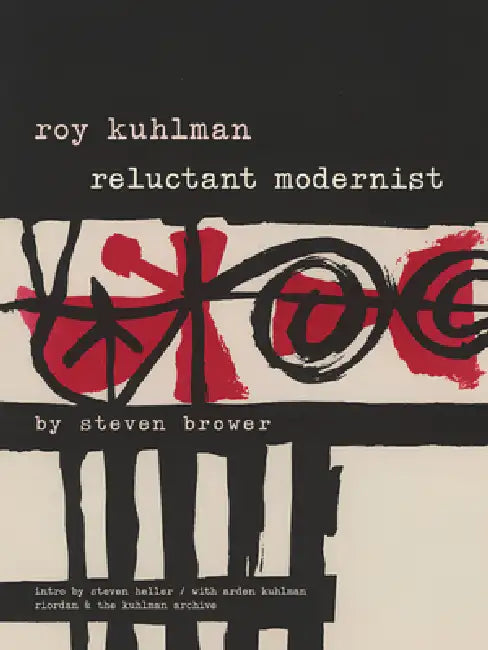 Roy Kuhlman: Reluctant Modernist by Steven Brower, Steven Heller