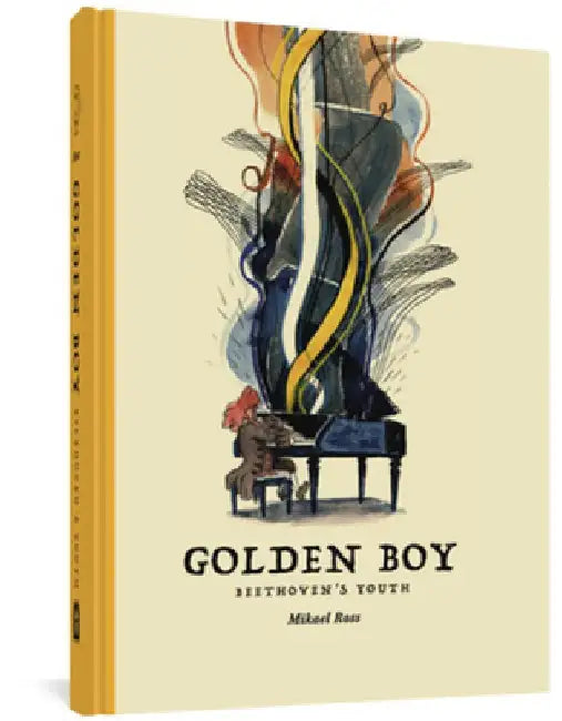 Golden Boy: Beethoven's Youth by Mikael Ross