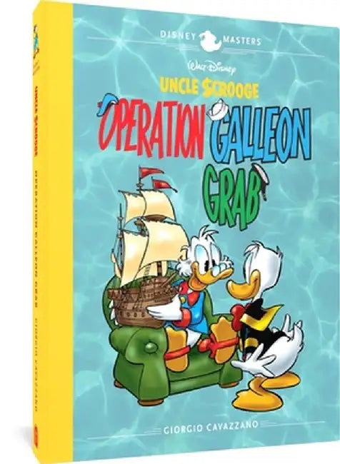 Walt Disney's Uncle Scrooge: Operation Galleon Grab: Disney Masters Vol. 22 by Giorgio Cavazzano