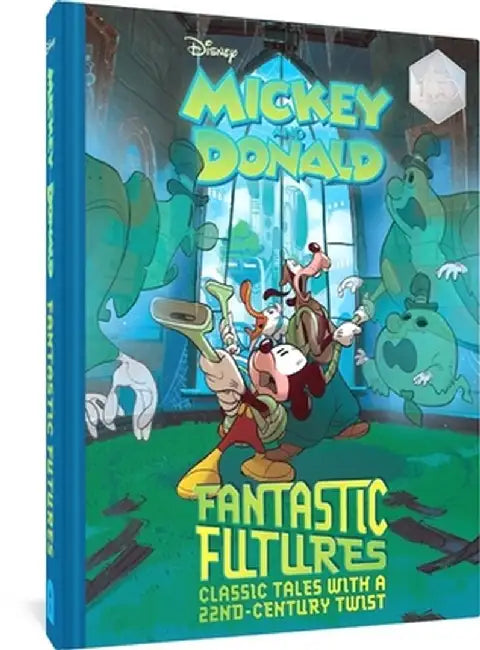 Walt Disney's Mickey and Donald Fantastic Futures: Classic Tales with a 22nd Century Twist by Francesco Artibani