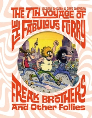 The Fabulous Furry Freak Brothers: The 7th Voyage and Other Follies by Gilbert Shelton