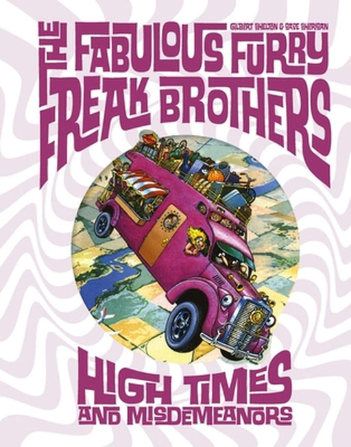 The Fabulous Furry Freak Brothers: High Times and Misdemeanors by Gilbert Shelton