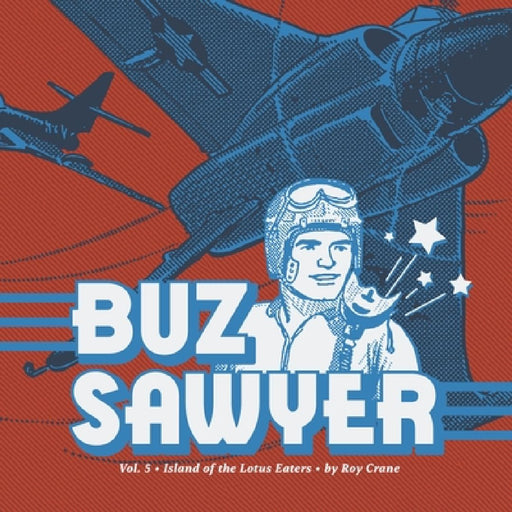 Buz Sawyer Vol. 5: Island of the Lotus Eaters by Roy Crane
