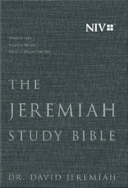 The Jeremiah Study Bible, NIV: What It Says. What It Means. What It Means for You. by David Jeremiah