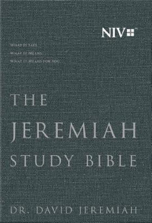 The Jeremiah Study Bible, NIV: What It Says. What It Means. What It Means for You. by David Jeremiah