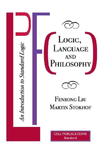 Logic, Language and Philosophy: An Introduction to Standard Logic by Fenrong Liu