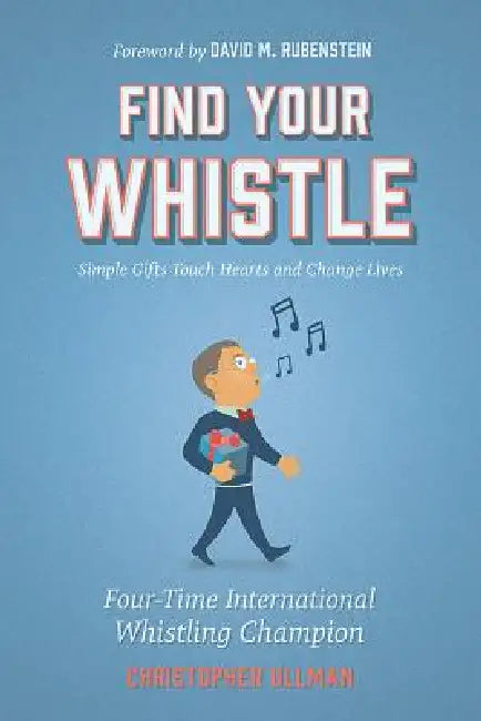 Find Your Whistle by Christopher Ullman, Marta Capdevila, David M. Rubenstein