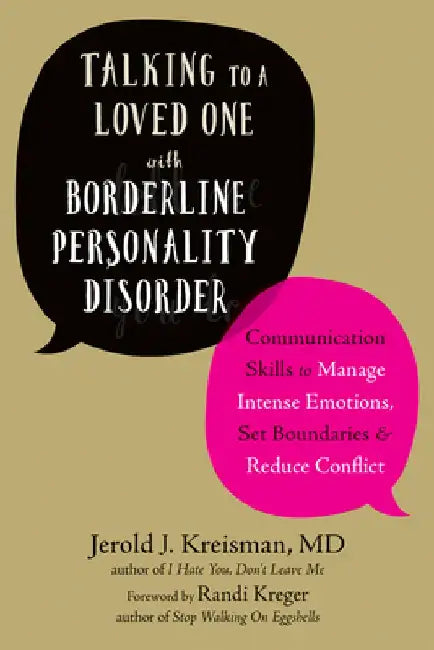 I Hate You, Tell Me You Love Me: Talking to a Loved One with Borderline Personality Disorder by Jerold J. Kreisman