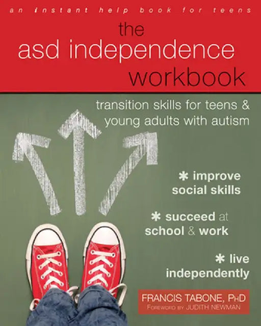 The Asd Independence Workbook: Transition Skills for Teens and Young Adults with Autism by Francis Tabone