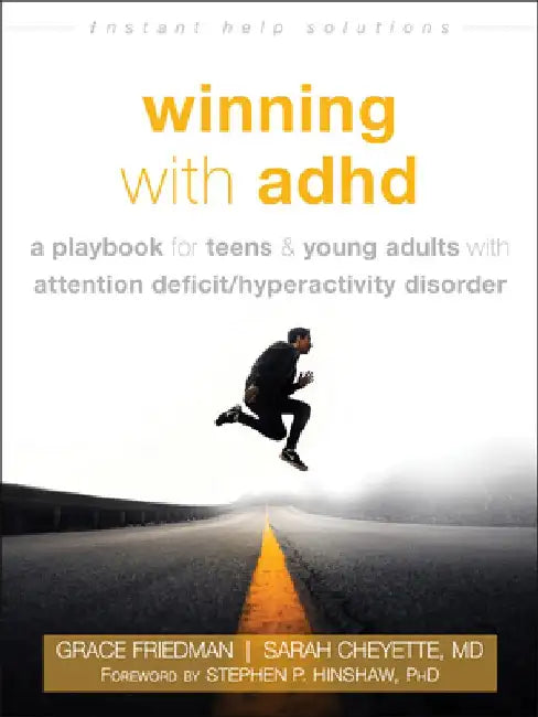 Winning with ADHD: Teen-To-Teen Skills for Thriving with Attention Deficit Hyperactivity Disorder by Grace Friedman