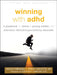 Winning with ADHD: Teen-To-Teen Skills for Thriving with Attention Deficit Hyperactivity Disorder by Grace Friedman