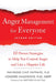 Anger Management for Everyone: Ten Proven Strategies to Help You Control Anger and Live a Happier Life by Raymond Chip Tafrate