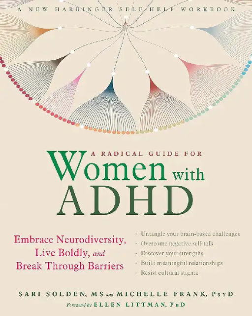 A Radical Guide for Women with ADHD: Embrace Neurodiversity, Live Boldy, and Break Through Barriers by Sari Solden