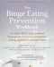 The Binge Eating Prevention Workbook: An Eight-Week Individualized Program to Overcome Compulsive Eating and Make Peace with Food by Gia Marson
