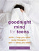 Goodnight Mind for Teens: Skills to Help You Quiet Noisy Thoughts and Get the Sleep You Need by Colleen E. Carney