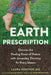 The Earth Prescription: Grounding Rituals for Every Season by Laura Koniver