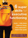 Six Super Skills for Executive Functioning: Tools to Help Teens Improve Focus, Stay Organized, and Reach Their Goals by Lara Honos-Webb