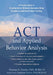 ACT and Applied Behavior Analysis: A Practical Guide to Ensuring Better Behavior Outcomes Using Acceptance and Commitment Training by Thomas G. Szabo