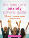 The Teen Girl's Anxiety Survival Guide: Ten Ways to Conquer Anxiety and Feel Your Best by Lucie Hemmen