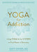 Yoga for Addiction by Katy Cryer