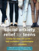 Social Anxiety Relief for Teens: A Step-By-Step CBT Guide to Feel Confident and Comfortable in Any Situation by Bridget Flynn Walker