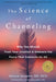 The Science of Channeling: Why You Should Trust Your Intuition and Embrace the Force That Connects Us All by Helané Wahbeh