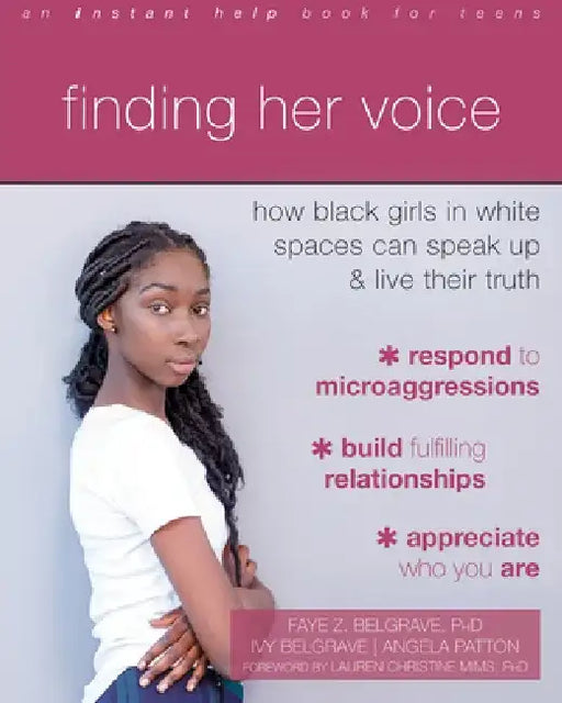 Finding Her Voice: How Black Girls in White Spaces Can Speak Up and Live Their Truth by Faye Z. Belgrave