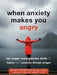 When Anxiety Makes You Angry: CBT Anger Management Skills for Teens with Anxiety-Driven Anger by Kelsey Torgerson Dunn