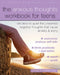 Anxious Thoughts Workbook for Teens: CBT Skills to Quiet the Unwanted Negative Thoughts That Cause Anxiety and Worry by David A. Clark
