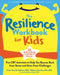 The Resilience Workbook for Kids: Fun CBT Activities to Help You Bounce Back from Stress and Grow from Challenges by Caren Baruch-Feldman