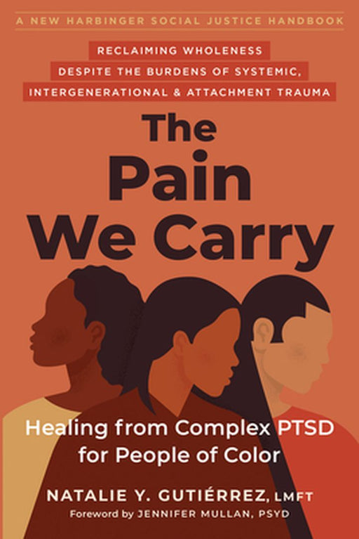 The Pain We Carry: Healing from Complex Ptsd for People of Color by Natalie Y. Gutierrez