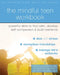 The Mindful Teen Workbook: Powerful Skills to Find Calm, Develop Self-Compassion, and Build Resilience by Patricia Rockman