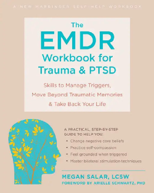 The Emdr Workbook for Trauma and Ptsd: Skills to Manage Triggers, Move Beyond Traumatic Memories, and Take Back Your Life by Megan Boardman