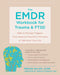 The Emdr Workbook for Trauma and Ptsd: Skills to Manage Triggers, Move Beyond Traumatic Memories, and Take Back Your Life by Megan Boardman
