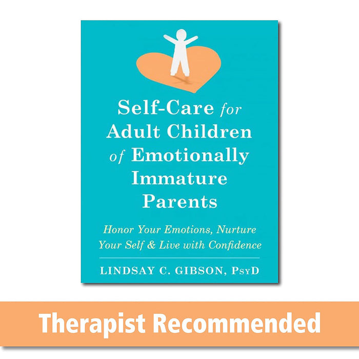 Self-Care for Adult Children of Emotionally Immature Parents: Daily Practices to Honor Your Emotions and Live with Confidence