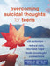 Overcoming Suicidal Thoughts for Teens: CBT Activities to Reduce Pain, Increase Hope, and Build Meaningful Connections by Jeremy Pettit