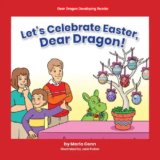 Let's Celebrate Easter, Dear Dragon! by Marla Conn