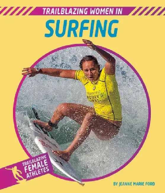 Trailblazing Women in Surfing by Jeanne Marie Ford