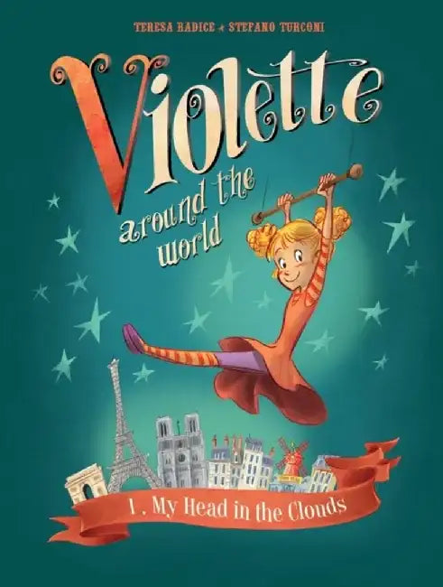 Violette Around the World, Vol. 1: My Head in the Clouds! by Teresa Radice