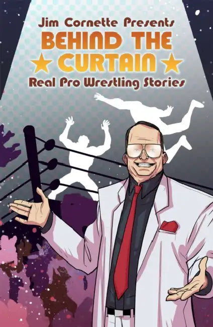 Jim Cornette Presents: Behind the Curtain Real Pro Wrestling Stories by Jim Cornette, Brandon Easton, Denis Medri