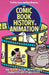 The Comic Book History of Animation: True Toon Tales of the Most Iconic Characters, Artists and Styles! by Fred Van Lente