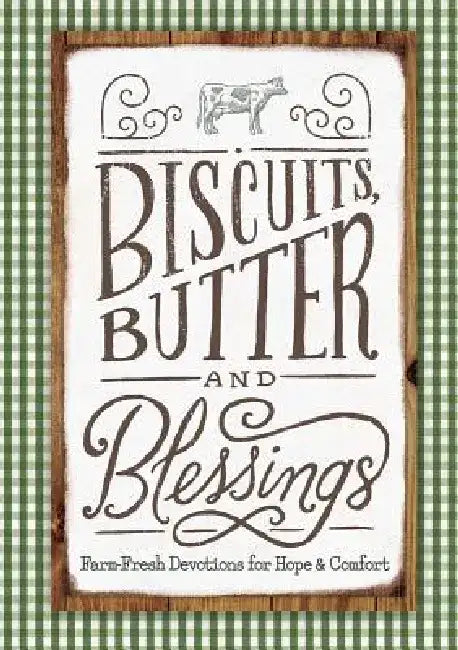 Biscuits, Butter, and Blessings: Farm Fresh Devotions for Hope and Comfort by Linda Kozar