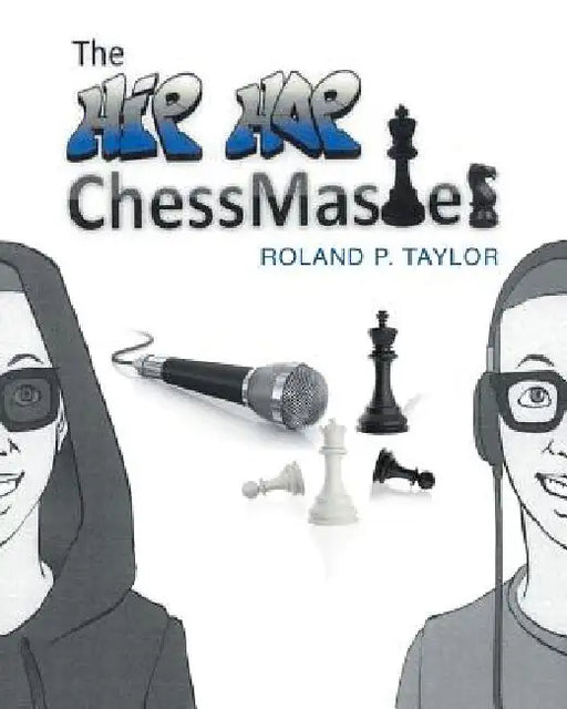 The Hip Hop Chess Master by Roland P. Taylor
