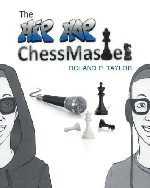 The Hip Hop Chess Master by Roland P. Taylor