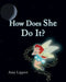 How Does She Do It? by Amy Lippert