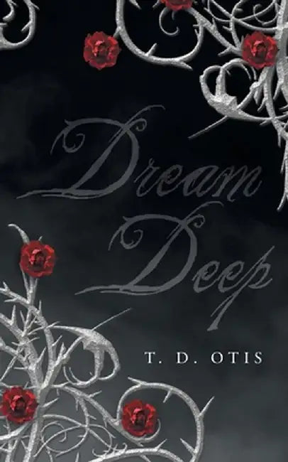 Dream Deep by T. D. Otis