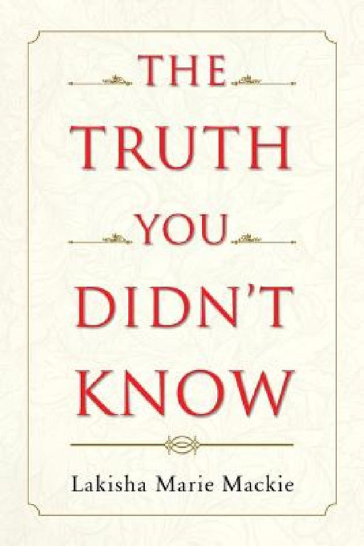 The Truth You Didn't Know by Lakisha Marie MacKie