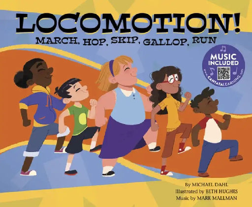 Locomotion!: March, Hop, Skip, Gallop, Run by Michael Dahl