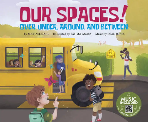Our Spaces!: Over, Under, Around, and Between by Michael Dahl, Fátima Anaya, Dean Jones